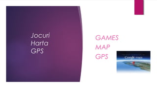 Jocuri
Harta
GPS

GAMES
MAP
GPS

 