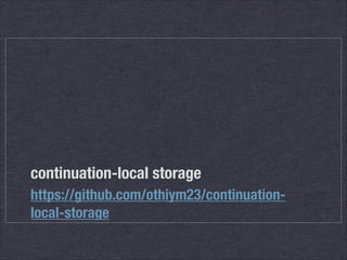 continuation-local storage
https://github.com/othiym23/continuationlocal-storage

 
