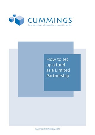 How to set
up a fund
as a Limited
Partnership
www.cummingslaw.com
 
