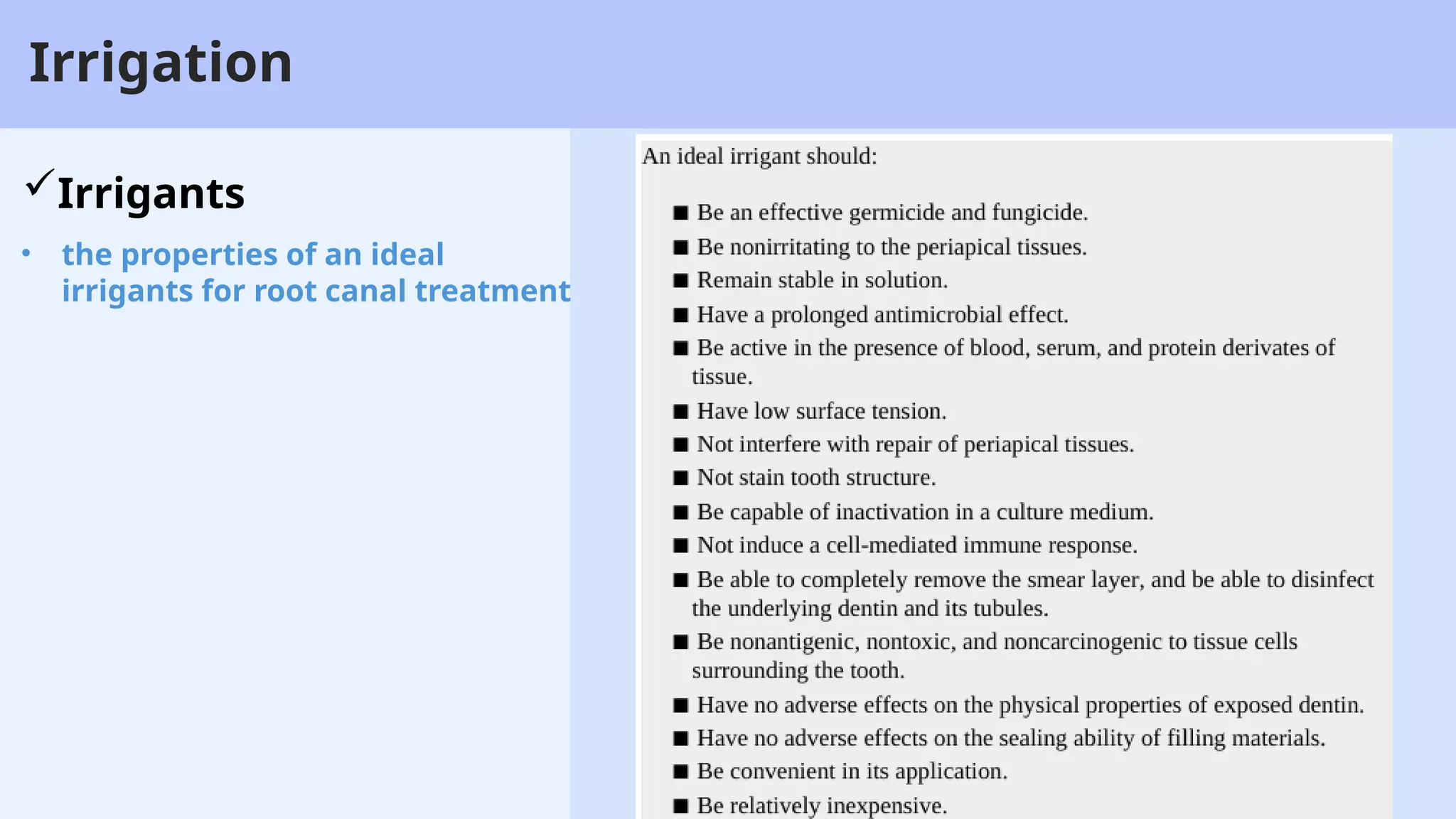 29
Irrigation
Irrigants
• the properties of an ideal
irrigants for root canal treatment
 