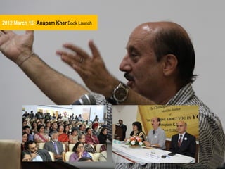 2012 March 15: Anupam Kher Book Launch

 