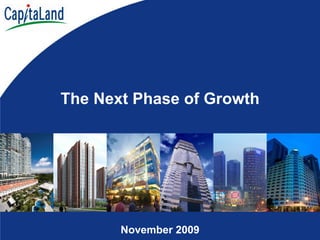 The Next Phase of Growth




       November 2009
 