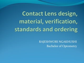 RAJESHWORI NGAKHUSHI
Bachelor of Optometry
 