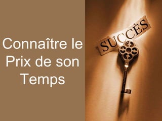 Connaître le Prix de son Temps 