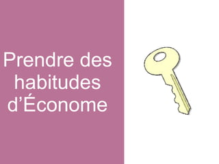 Prendre des habitudes d’Économe 