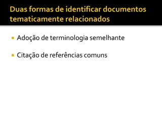  Adoção de terminologia semelhante
 Citação de referências comuns
 