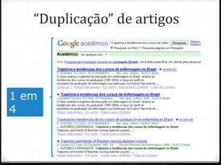 “Duplicação” de artigos
1 em
4
 