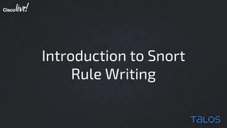 Introduction to Snort
Rule Writing
 
