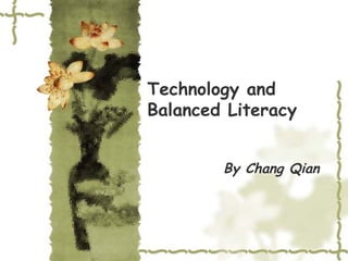 Technology and Balanced Literacy By Chang Qian 