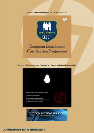 Novos Projectos Europeus em Parceria em 2013




Reforço da Componente de Consultoria e Desenvolvimento Empresarial.
 