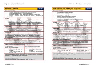 Going Lean – formação em lean management                                                                                Going Lean – formação em lean management




 MÉTODOS E TEMPOS                                                        GLMT        NIVELAMENTO DAS OPERAÇÕES (heijunka)                                     GLNO
 Programa proposto                                                                   Programa proposto
         Heurística de balanceamento e definição de tempo de ciclo;                         Definição e princípios do heijunka;
         Tempos padrão e métodos de medição do trabalho;                                    Os objectivos do heijunka;
         Definição de tarefas de valor, valor não acrescentado e desperdício;
                                                                                             As vantagens do heijunka
         Exemplos e exercícios práticos de estudo de tempos e amostragem do
          trabalho.                                                                          As etapas de implementação do heijunka;
                                                                                             Ferramentas de aplicação do heijunka;
 Duração
                                                                                             A relação com outras ferramentas de melhoria continua;
         14 horas de formação em sala (2 dias, ou 4 sessões em 4 dias e em duas
                                                                                             Exemplos práticos.
          semanas);
         28 horas com aplicação prática (realização de um projecto de Métodos e     Duração
          Tempos numa área seleccionada pela empresa) – a realizar num período               14 horas de formação em sala
          de 4 semanas.                                                                       (dois dias, ou 4 sessões em 4 dias e em duas semanas).
 Público-alvo
         Gestores intermédios, chefes de equipa e colaboradores dos                 Público-alvo
          departamentos de Engenharia e Produção;
                                                                                             Responsáveis pelos departamentos de planeamento, produção e logistica;
         Responsáveis pelos departamentos de Engenharia e Produção.
                                                                                             Directores e gestores de topo e intermédios.
 Metodologia
                                                                                     Metodologia
 Formação em sala combinada com acções práticas realizadas nos locais de
                                                                                     Formação muito operacional baseada em exposições temáticas e debates.
 trabalho. É realizada uma aplicação prática no local de trabalho. Os textos de
                                                                                     Exercícios práticos e ilustração com estudo de casos e exemplos para tornar
 apoio a ceder apoiarão a aprendizagem e a implementação dos Métodos e Tempos
                                                                                     acessível os instrumentos e métodos fundamentais para implementar o
 nas organizações
                                                                                     nivelamento das operações (heijunka);.
 Objectivos e resultados a alcançar
                                                                                     Objectivos e resultados a alcançar
 Transferência de conhecimento e de ferramentas práticas para que os
 participantes possam compreender a importância da análise de Métodos e Tempos       Transferência de conhecimento e de boas práticas para que os participantes
 e a sua aplicação na Gestão das Operações.                                          possam implementar autonomamente o nivelamento das operações nas suas
                                                                                     organizações.
 Custo (a todos os valores acrescenta o IVA)
                                                                                     Custo (a todos os valores acrescenta o IVA)
 Para empresas                             Para profissionais individuais
 (grupos até 12 participantes)                                                       Para empresas                             Para profissionais individuais
                                                                                     (grupos até 12 participantes)
         €1,500.00 para 14 horas de               €250.00 para 14 horas de
          formação;                                 formação                                 €1,500.00 para 14 horas de               €250.00 para 14 horas de
         €2,500.00 para 28 horas de                (formação em sala, dois dias).            formação;                                 formação (dois dias)
          formação-acção.                                                            Descontos de 30% para acções de formação em formato b-learning (combinação
 Descontos de 30% para acções de formação em formato b-learning (combinação          da formação à distância com acções presenciais).
 da formação à distância com acções presenciais).
                                                                                     Para mais informações contacte:
 Para mais informações contacte:                                                     training@cltservices.net - Telf. 93.60000.81   Fax. 211.454.136
 training@cltservices.net - Telf. 93.60000.81   Fax. 211.454.136




 CLT SERVICES © 2013/15                                                                                                                       CLT SERVICES © 2013/15
 