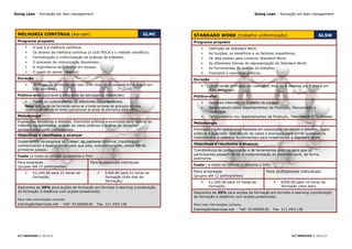Going Lean – formação em lean management                                                                                       Going Lean – formação em lean management




 MELHORIA CONTÍNUA (kai-zen)                                                         GLMC   STANDARD WORK (trabalho uniformizado)                                    GLSW
 Programa proposto                                                                          Programa proposto
         O que é a melhoria contínua;                                                              Definição de Standard Work;
         Os drivers da melhoria contínua (o ciclo PDCA e o método científico);                     As funções, os benefícios e os factores impeditivos;
         Formalização e uniformização de práticas de trabalho;                                     Os sete passos para construir Standard Work;
         O processo de comunicação hourensou;                                                      As diferentes formas de representação do Standard Work;
         A importância do trabalho em equipa;                                                      As Ferramentas de análise do trabalho;
         O papel do sensei (mestre).                                                               Exemplos e exercicios práticos.
 Duração                                                                                    Duração
         21 horas de formação em sala (três dias, ou 6 sessões em 6 dias e em                      14 horas de formação em sala (dois dias, ou 4 sessões em 4 dias e em
          três semanas).                                                                             duas semanas).
 Público-alvo (aplicável a empresas de serviços ou industriais)                             Público-alvo
         Todos os colaboradores de diferentes departamentos.                                       Gestores intermédios e chefes de equipa;
     Nota: esta acção de formação aplica-se a todas as áreas de aplicação de uma
                                                                                                    Responsáveis pelos departamentos de Produção, Manutenção e
     organização (desde as áreas operacionais às áreas de serviços e back-office).
                                                                                                     Qualidade;
 Metodologia                                                                                        Colaboradores dos departamentos de Produção, Manutenção e Qualidade.
 Exposições temáticas e debates. Exercícios práticos e exemplos para ilustrar os            Metodologia
 métodos apresentados, análise de casos práticos e análise de situações
 apresentadas pelos participantes.                                                          Formação muito operacional baseada em exposições temáticas e debates, Jogos
                                                                                            práticos e ilustração com estudo de casos e exemplos para tornar acessível os
 Objectivos e resultados a alcançar
                                                                                            instrumentos e métodos fundamentais para implementar o Standard Work.
 Implementar na empresa as “raízes” da melhoria contínua, transferindo
                                                                                            Objectivos e resultados a alcançar
 conhecimento e boas práticas para que esta, autonomamente, possa dar os
 primeiros passos.                                                                          Transferência de conhecimento e de ferramentas práticas para que os
 Custo (a todos os valores acrescenta o IVA)                                                participantes possam iniciar a implementação do standard work, de forma
                                                                                            autónoma.
 Para empresas                                  Para profissionais individuais
                                                                                            Custo ( a todos os valores acrescenta o IVA)
 (grupos até 15 participantes)
         €2,250.00 para 21 horas de                     €300.00 para 21 horas de          Para empresas                             Para profissionais individuais
          formação;                                       formação (três dias de            (grupos até 12 participantes)
                                                          formação)                                 €1,500.00 para 14 horas de               €250.00 para 14 horas de
 Descontos de 30% para acções de formação em formato b-learning (combinação                          formação;                                 formação (dois dias)
 da formação à distância com acções presenciais).                                           Descontos de 30% para acções de formação em formato b-learning (combinação
                                                                                            da formação à distância com acções presenciais).
 Para mais informações contacte:
 training@cltservices.net - Telf. 93.60000.81       Fax. 211.454.136                        Para mais informações contacte:
                                                                                            training@cltservices.net - Telf. 93.60000.81   Fax. 211.454.136




 CLT SERVICES © 2013/15                                                                                                                              CLT SERVICES © 2013/15
 