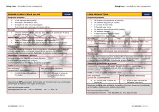 Going Lean – formação em lean management                                                                                     Going Lean – formação em lean management




 PENSAR LEAN E CRIAR VALOR                                                         GLGM   LEAN PRODUCTION                                                           GLLP
 Programa proposto                                                                        Programa proposto
         O que significa lean thinking?                                                          As origens e fundamentos do conceito;
         Princípios e ferramentas lean;                                                          Os sistemas de produção celular;
         A criação de valor nas organizações;                                                    O conceito de takt time;
         A eliminação do muda nas actividades diárias.                                           O fluxo de peça única;
 Duração                                                                                          Os sistemas de produção pull ( puxada);
                                                                                                  Os sistemas kanban;
         14 horas de formação em sala (ex. dois dias, ou 4 sessões em 4 dias e
                                                                                                  O balanceamento das operações;
          em duas semanas).
                                                                                                  O nivelamento da produção.
 Público-alvo (aplicável a empresas de serviços ou industriais)
                                                                                          Duração
         Todos os colaboradores de diferentes departamentos.
         Nota: esta acção de formação aplica-se a todas as áreas de aplicação de uma
                                                                                                  14 horas de formação em sala (dois dias, ou 4 sessões em 4 dias e em
          organização (desde as áreas operacionais às áreas de serviços e back-office).            duas semanas).

 Metodologia                                                                              Público-alvo
 Exposições temáticas e debates. Exercícios práticos e exemplos para ilustrar os                  Responsáveis pelos departamentos de planeamento, produção e Logistica
 métodos apresentados, análise de casos práticos e análise de situações                           Directores e Gestores de Topo e Intermédios
 apresentadas pelos participantes. Realização de trabalho prático na empresa.
                                                                                          Metodologia
 Objectivos e resultados a alcançar
                                                                                          Formação teórica combinada com acções práticas realizadas no âmbito de um jogo
 Perceber o papel de cada um na criação de valor;                                         de simulação da produção que exemplificará cada um dos conceitos, instrumentos
 A necessidade de pensar lean (magro)                                                     e métodos fundamentais para implementar a Lean Production.
 Implementar práticas de redução de stocks na empresa.                                    Objectivos e resultados a alcançar
 Custo (a todos os valores acrescenta o IVA)                                              Implementar na empresa as “raízes” da Lean Production, transferindo
 Para empresas                                  Para profissionais individuais            conhecimento e boas práticas para que esta, autonomamente, possa dar os
 (grupos até 15 participantes)                                                            primeiros passos.

         €1,400.00 para 14 horas de                     €200.00 para 14 horas de        Custo (a todos os valores acrescenta o IVA)
          formação;                                       formação (dois dias de          Para empresas                             Para profissionais individuais
                                                          formação).
                                                                                          (grupos até 12 participantes)
                                                                                                  €1,500.00 para 14 horas de               €250.00 para 14 horas de
 Descontos de 30% para acções de formação em formato b-learning (combinação                        formação;                                 formação (dois dias)
 da formação à distância com acções presenciais).
                                                                                          Descontos de 30% para acções de formação em formato b-learning (combinação
 Para mais informações contacte:                                                          da formação à distância com acções presenciais).
 training@cltservices.net - Telf. 93.60000.81       Fax. 211.454.136
                                                                                          Para mais informações contacte:
                                                                                          training@cltservices.net - Telf. 93.60000.81   Fax. 211.454.136




 CLT SERVICES © 2013/15                                                                                                                            CLT SERVICES © 2013/15
 