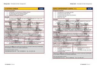 Going Lean – formação em lean management                                                                              Going Lean – formação em lean management




 O SISTEMA KANBAN                                                       GLSK       RAPID IMPROVEMENT EVENTS (RIE)                                             GLRE
 Programa proposto                                                                 Programa proposto
         A definição e os principios do sistema kanban;                                   Os objectivos e as etapas dos RIE;
         Os diferentes tipos de sistemas kanban;                                          Os elementos base dos RIE;
         Implementação e dimensionamento;
         Exercicios e exemplos práticos.                                                  Procedimentos de análise de processos;
                                                                                           Benefícios dos RIE;
 Duração
                                                                                           Estudo de casos.
         14 horas de formação em sala (dois dias, ou 4 sessões em 4 dias e em
          duas semanas).                                                           Duração

 Público-alvo                                                                              14 horas de formação em sala (dois dias, ou 4 sessões em 4 dias e em
                                                                                            duas semanas);
         Responsáveis pelos departamentos de planeamento, produção e logistica;
                                                                                           28 horas com aplicação prática (realização de um RIE numa área
         Directores e gestores de topo e intermédios.                                      seleccionada pela empresa) – a realizar num período de 4 semanas.
 Metodologia                                                                       Público-alvo (aplicável a empresas de serviços ou industriais)
 Formação muito operacional baseada em exposições temáticas e debates.                     Quadros médios e superiores, chefias e colaboradores em geral, da
 Exercícios práticos e ilustração com estudo de casos e exemplos para tornar                Indústria, Serviços e Sector Público, das áreas da Produção, Manutenção,
 acessíveis os instrumentos e métodos fundamentais para implementar o kanban.               Planeamento, Logística, Qualidade e Desenvolvimento.
 Objectivos e resultados a alcançar                                                Metodologia
 Transferência de conhecimento e de ferramentas práticas para que os               Formação muito operacional baseada em exposições temáticas e debates.
 participantes possam implementar o sistema kanban e consequentemente              Exercícios práticos e ilustração com estudo de casos e exemplos para tornar
 melhorar a produtividade dos processos, reduzindo simultaneamente os stocks.      acessíveis os instrumentos e métodos fundamentais para implementar os RIE.
 Custo (a todos os valores acrescenta o IVA)                                       Objectivos e resultados a alcançar

 Para empresas                             Para profissionais individuais          Transferência de conhecimento e de boas práticas para que os participantes
 (grupos até 12 participantes)                                                     possam adoptar os RIE como ferramenta de obtenção de ganhos operacionais e de
                                                                                   melhoría continua.
         €1,500.00 para 14 horas de               €250.00 para 14 horas de
          formação;                                 formação (dois dias)           Custo (a todos os valores acrescenta o IVA)
                                                                                   Para empresas                             Para profissionais individuais
                                                                                   (grupos até 12 participantes)
 Descontos de 30% para acções de formação em formato b-learning (combinação
 da formação à distância com acções presenciais).                                          €1,500.00 para 14 horas de               €250.00 para 14 horas de
                                                                                            formação;                                 formação
 Para mais informações contacte:                                                                                                      (formação em sala, dois dias).
                                                                                           €2,500.00 para 28 horas de
 training@cltservices.net - Telf. 93.60000.81   Fax. 211.454.136                            formação-acção.
                                                                                   Descontos de 30% para acções de formação em formato b-learning (combinação
                                                                                   da formação à distância com acções presenciais).

                                                                                   Para mais informações contacte:
                                                                                   training@cltservices.net - Telf. 93.60000.81   Fax. 211.454.136




 CLT SERVICES © 2013/15                                                                                                                     CLT SERVICES © 2013/15
 