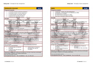 Going Lean – formação em lean management                                                                               Going Lean – formação em lean management




 PRODUÇÃO CELULAR                                                           GLPC    SMED                                                                     GLSM
 Programa proposto                                                                  Programa proposto
         O conceito de célula autónoma de fabrico;                                         A Definição e Origem dos Setups/Mudanças
         A produção celular e os seus objectivos;                                          A Definição, o Procedimento e os Objectivos do SMED
                                                                                            As Etapas Rumo ao SMED
         A implementação da produção celular;                                              As Ferramentas de aplicação do SMED
         O planeamento da célula de fabrico;                                               Exercícios e Exemplos Práticos do SMED
         A liderança de pessoas em células.
                                                                                    Duração
 Duração
                                                                                            14 horas de formação em sala
         14 horas de formação em sala (dois dias, ou 4 sessões em 4 dias e em               (4 sessões em 4 dias em duas semanas);
          duas semanas);                                                                    28 horas com aplicação prática (realização de um projecto SMED numa
         28 horas com aplicação prática (realização de uma implementação prática            área da empresa) – a realizar num período de 4 semanas.
          em 4 semanas.
                                                                                    Público-alvo
 Público-alvo (aplicável a empresas industriais)
                                                                                            Gestores intermédios e chefes de equipa;
         Directores de produção;                                                           Responsáveis pelos departamento de Produção, Manutenção e Qualidade;
         Engenheiros e gestores industriais;                                               Colaboradores dos departamentos de Produção, Manutenção e Qualidade.
         Responsáveis pelo departamento de Planeamento e Controlo.
                                                                                    Metodologia
 Metodologia
                                                                                    Formação em sala contendo a realização de um jogo, que é depois combinado
 Exposições temáticas e debates. Exercícios práticos e exemplos para ilustrar os    com acções práticas realizadas nos locais de trabalho. Para cada Etapa é realizada
 métodos apresentados, análise de casos práticos e análise de situações             uma experiência prática no local de trabalho. Os textos de apoio a ceder apoiarão
 apresentadas pelos participantes.                                                  a aprendizagem e a implementação do SMED.
 Objectivos e resultados a alcançar
                                                                                    Objectivos e resultados a alcançar
 Adequar o fluxo produtivo às diferentes solicitações do mercado. Perceber o
 conceito de célula e seu enquadramento no sistema de operações. Definir o          Transferência de conhecimento e de ferramentas práticas para que os
                                                                                    participantes possam implementar autonomamente o SMED.
 planeamento e o controlo de actividades e avaliar o impacto na liderança de
 pessoas.                                                                           Custo (a todos os valores acrescenta o IVA)
 Custo (a todos os valores acrescenta o IVA)                                        Para empresas                             Para profissionais individuais
 Para empresas                             Para profissionais individuais           (grupos até 12 participantes)
 (grupos até 12 participantes)                                                              €1,500.00 para 14 horas de               €250.00 para 14 horas de
         €1,500.00 para 14 horas de                 €250.00 para 14 horas de               formação;                                 formação
          formação;                                   formação (dois dias de                €2,500.00 para 28 horas de                (formação em sala, dois dias).
         €2,800.00 para 28 horas de                  formação).                             formação-acção.
          formação-acção.                                                           Descontos de 30% para acções de formação em formato b-learning (combinação
 Descontos de 30% para acções de formação em formato b-learning (combinação         da formação à distância com acções presenciais).
 da formação à distância com acções presenciais).
                                                                                    Para mais informações contacte:
 Para mais informações contacte:
                                                                                    training@cltservices.net - Telf. 93.60000.81   Fax. 211.454.136
 training@cltservices.net - Telf. 93.60000.81   Fax. 211.454.136




 CLT SERVICES © 2013/15                                                                                                                      CLT SERVICES © 2013/15
 