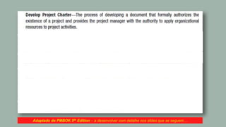 Adaptado de PMBOK 5th Edition – a desenvolver com detalhe nos slides que se seguem…
 