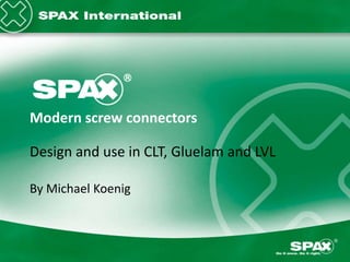 Seite 1
Modern screw connectors
Design and use in CLT, Gluelam and LVL
By Michael Koenig
 