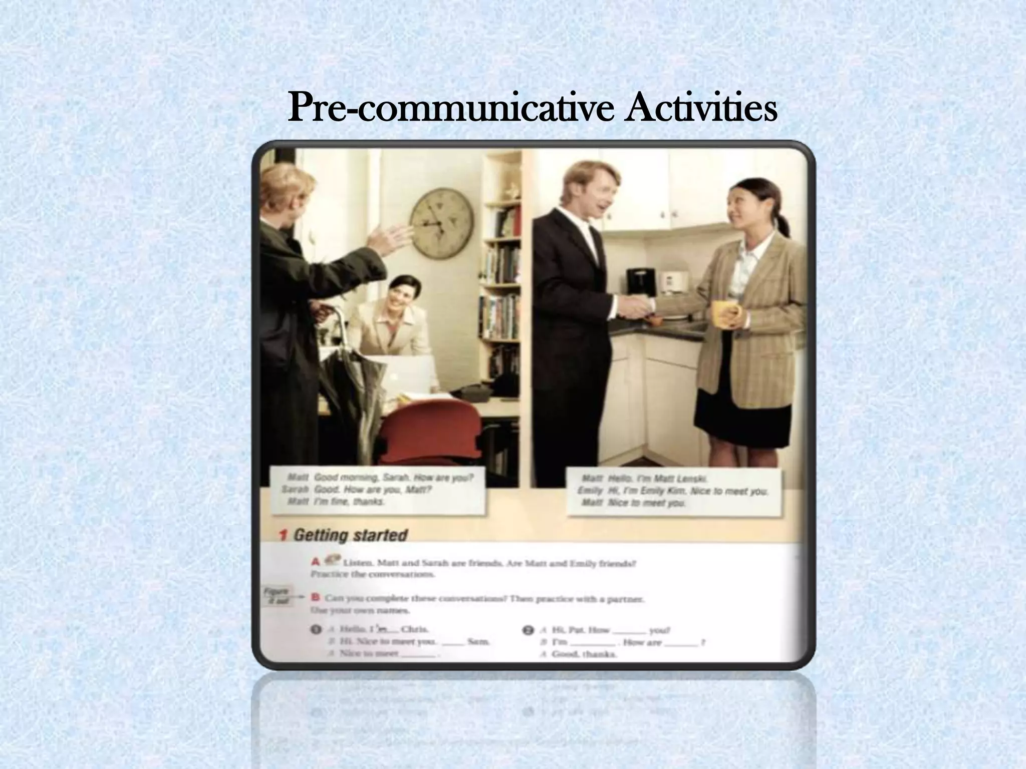 Pre-communicative Activities
 