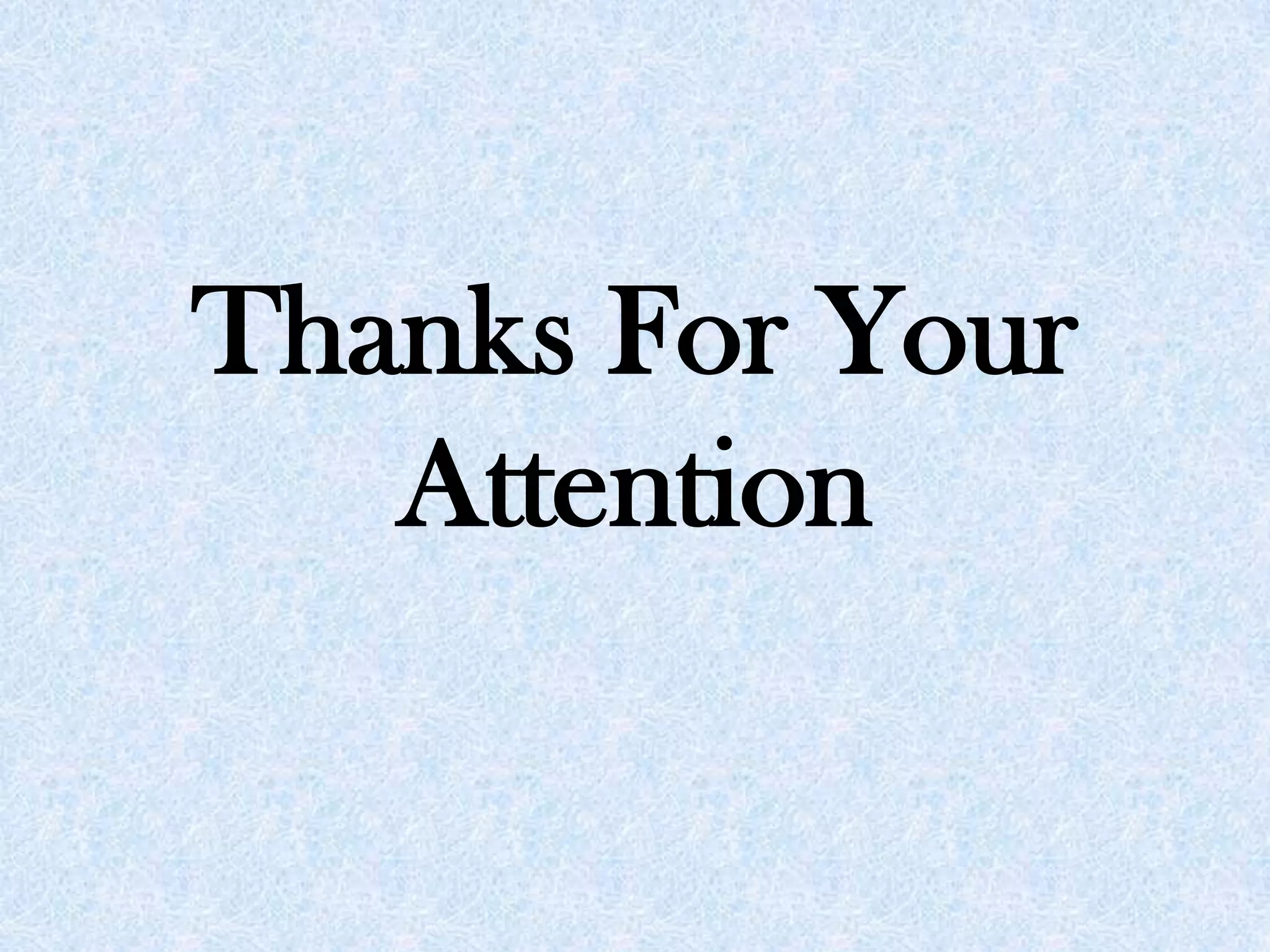 Thanks For Your
Attention
 