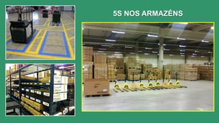 5S NOS ARMAZÉNS 
 
