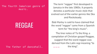 REGGAE
The father of dancehall.
The term “reggae” first developed in
Jamaica in the late 1960s. It properly
denotes a part...