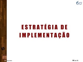 E S T R A T É G I A  D E I M P L E M E N T A Ç Ã O 