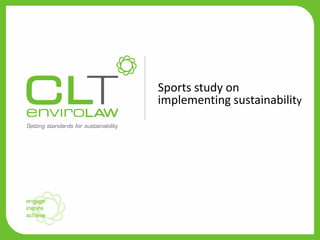 YOUR HEADING
HERE
10.05.2011
Sports study on
implementing sustainability
 