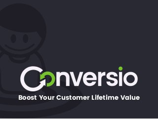 Boost Your Customer Lifetime Value
 