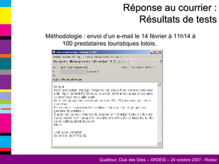 Méthodologie : envoi d’un e-mail le 14 février à 11h14 à 100 prestataires touristiques lotois. Réponse au courrier : Résultats de tests 