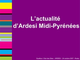 L’actualité  d’Ardesi Midi-Pyrénées 