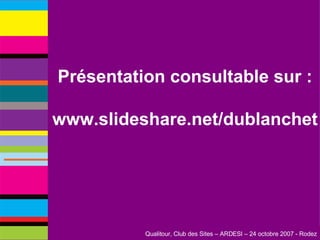 Présentation consultable sur : www.slideshare.net/dublanchet 