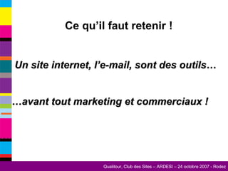 Un site internet, l’e-mail, sont des outils… … avant tout marketing et commerciaux ! Ce qu’il faut retenir ! 
