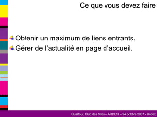 Obtenir un maximum de liens entrants. Gérer de l’actualité en page d’accueil. Ce que vous devez faire 