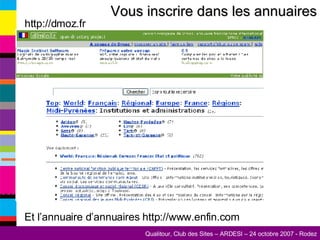 Vous inscrire dans les annuaires http://dmoz.fr Et l’annuaire d’annuaires http://www.enfin.com 