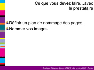 Définir un plan de nommage des pages. Nommer vos images. Ce que vous devez faire…avec le prestataire 