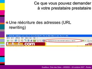 Une réécriture des adresses (URL rewriting) Ce que vous pouvez demander à votre prestataire prestataire 