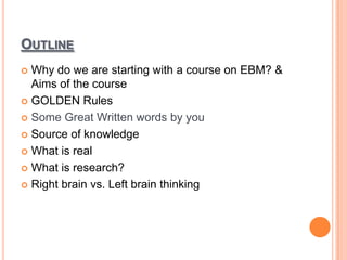 OutlineWhy do we are starting with a course on EBM? & Aims of the course