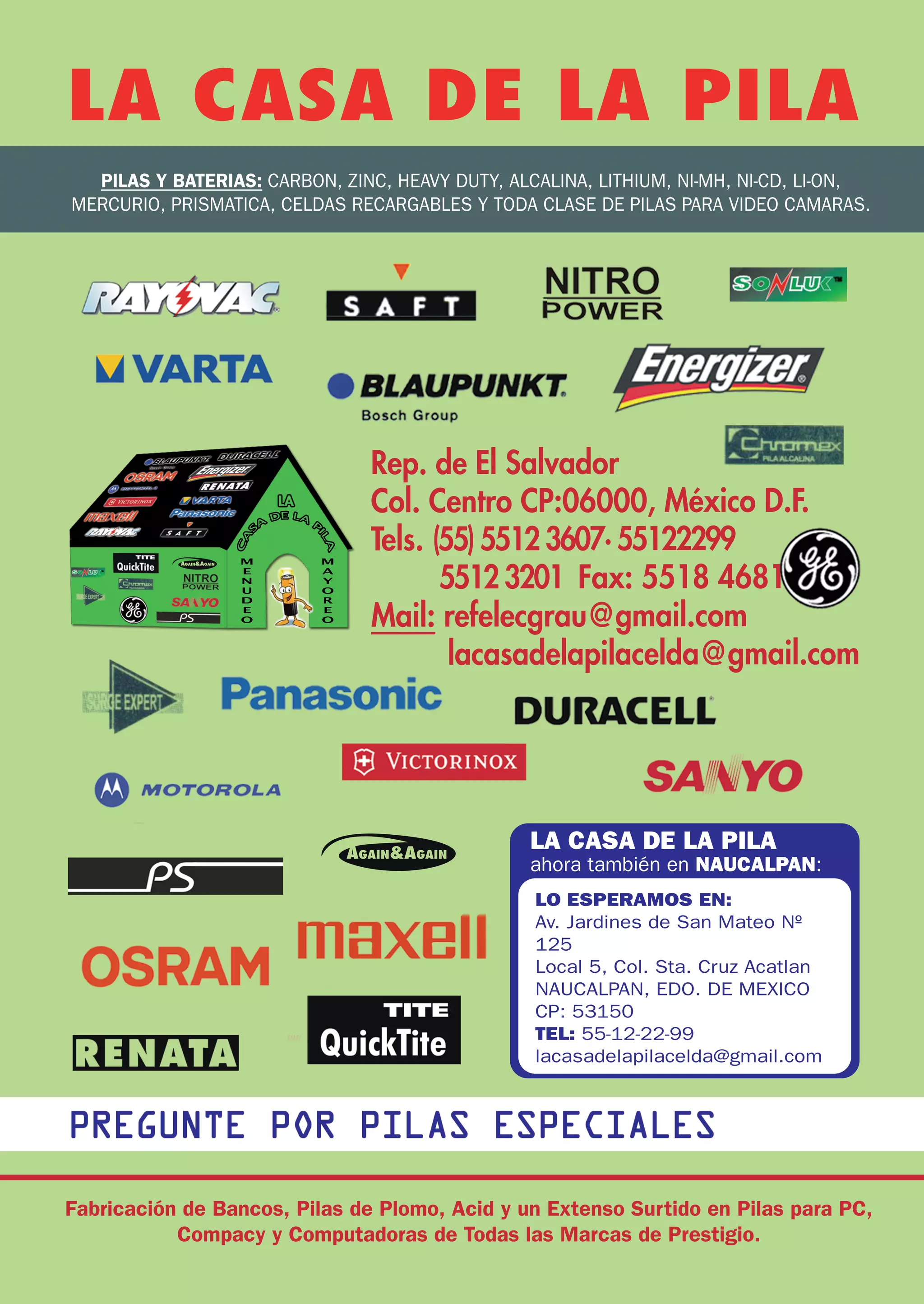 F
a
b
r
i
c
a
c
i
ó
nd
eB
a
n
c
o
s
,
P
i
l
a
s
d
eP
l
o
mo
,
A
c
i
dy
u
nE
x
t
e
n
s
oS
u
r
t
i
d
oe
nP
i
l
a
s
p
a
r
aP
C
,
C
o
mp
a
c
y
y
C
o
mp
u
t
a
d
o
r
a
s
d
eT
o
d
a
s
l
a
s
Ma
r
c
a
s
d
eP
r
e
s
t
i
g
i
o
.
L
AC
A
S
AD
E
L
AP
I
L
A
A
G
A
I
N
&
A
G
A
I
N
L
AC
A
S
AD
EL
AP
I
L
A
a
h
o
r
at
a
mb
i
é
ne
nN
A
U
C
A
L
P
A
N
:
L
OE
S
P
E
R
A
MO
SE
N
:
A
v
.
J
a
r
d
i
n
e
sd
eS
a
nMa
t
e
oN
º
1
2
5
L
o
c
a
l
5
,
C
o
l
.
S
t
a
.
C
r
u
z
A
c
a
t
l
a
n
N
A
U
C
A
L
P
A
N
,
E
D
O
.
D
EME
X
I
C
O
C
P
:
5
3
1
5
0
T
E
L
:
T
E
L
:
5
5
-
1
2
-
2
2
-
9
9
l
a
c
a
s
a
d
e
l
a
p
i
l
a
c
e
l
d
a
@
g
ma
i
l
.
c
o
m
M
E
N
U
D
E
O
M
A
Y
O
R
E
O
AGAI
N&AGAI
N
 