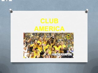CLUB
AMERICA
 