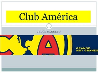 Jesús Canseco Club América 