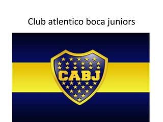Club atlentico boca juniors
 