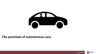 www.idate.org
The promises of autonomous cars
 