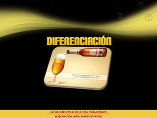 LAS MEJORES COSAS DE LA VIDA TOMAN TIEMPO
   ELABORACIÓN LENTA: SABOR EXTRAFINO
 