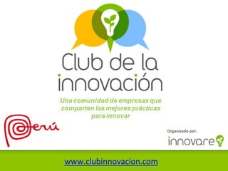 Organizado	
  por:	
  




www.clubinnovacion.com	
  
 