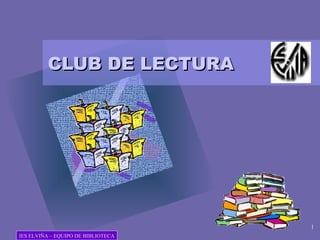 CLUB DE LECTURA  IES ELVIÑA – EQUIPO DE BIBLIOTECA 