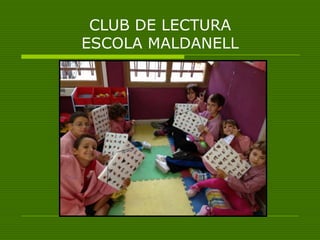 CLUB DE LECTURA
ESCOLA MALDANELL
 