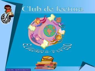 ELVILENDO III - 3º e 4º ESO  Club de lectura IES ELVIÑA – EQUIPO DE BIBLIOTECA 