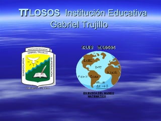 πLOSOS Institución Educativa
    Gabriel Trujillo
 