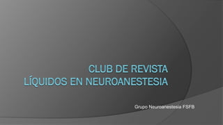 Grupo Neuroanestesia FSFB
 