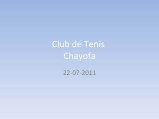 Club de Tenis  Chayofa 22-07-2011 